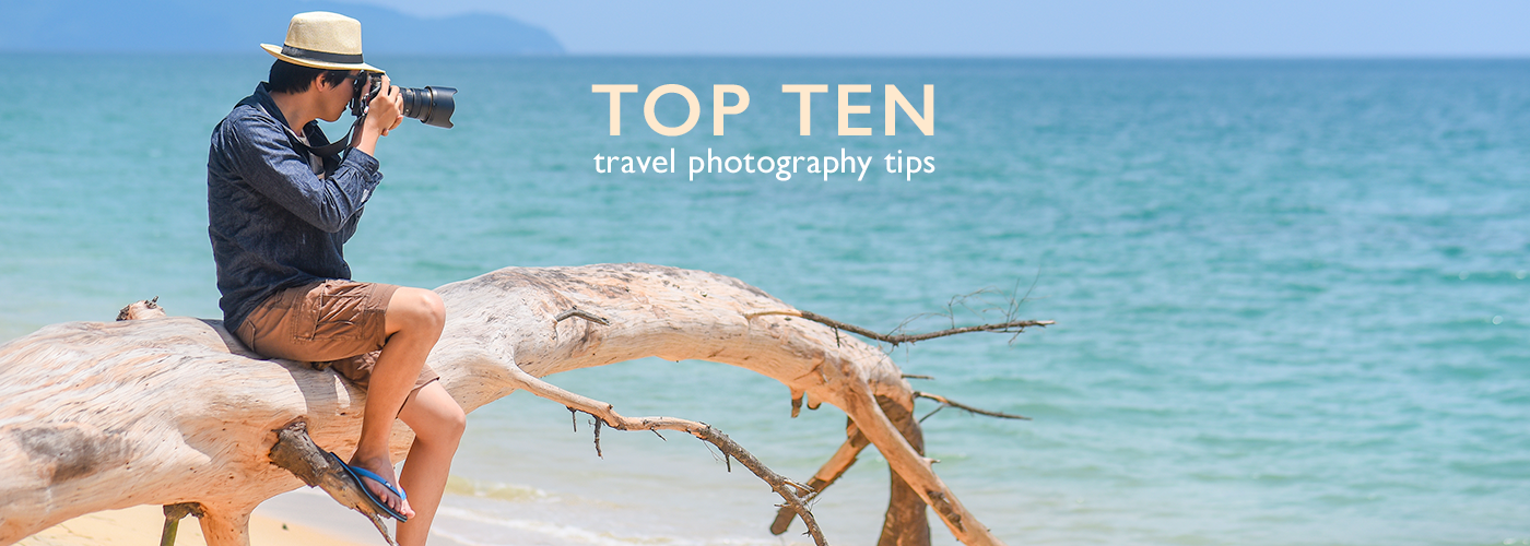 Top 10 travel photography tips for stunning images this summer